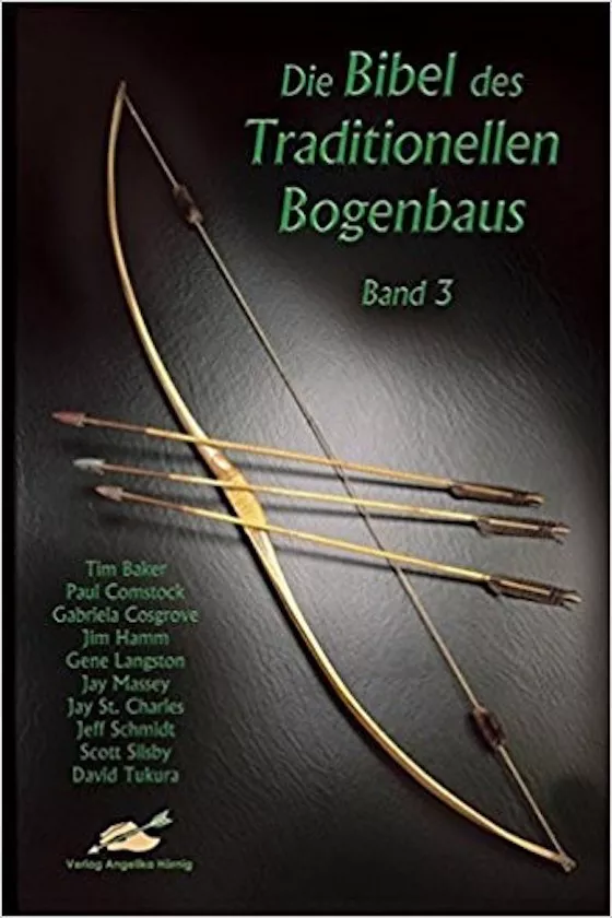 Die Bibel des traditionellen Bogenbaus Band 3